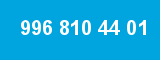 996 810 44 01 996 810 44 01